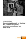 Sprachheilpädagogik im Wechsel der politischen Systeme - Theorie und Praxis sprachheilpädagogischer Arbeit zwischen 1929-1949