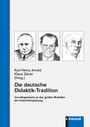 Die deutsche Didaktik-Tradition - Grundlagentexte zu den großen Modellen der Unterrichtsplanung