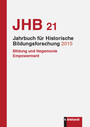 Jahrbuch für Historische Bildungsforschung 2015 - Band 21 Bildung und Hegemonie/Empowerment
