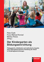 Der Kindergarten als Bildungseinrichtung - Pädagogische, didaktische und methodische Aspekte einer bildungstheoretischen Vertiefung der Arbeit in Kindertageseinrichtungen
