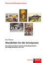 Wandbilder für die Schulpraxis - Eine historisch-kritische Analyse der Wandbildproduktion des Verlags Schulmann 1925–1987