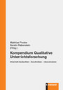 Kompendium Qualitative Unterrichtsforschung - Unterricht beobachten – beschreiben – rekonstruieren