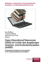 Open Educational Resources (OER) im Lichte des Augsburger Analyse- und Evaluationsrasters (AAER) - Interdisziplinäre Perspektiven und Anregungen für die Lehramtsausbildung und Schulpraxis