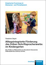 Alltagsintegrierte Förderung des frühen Schriftspracherwerbs im Kindergarten - Eine Studie zur Wirksamkeit von thematisch-fokussierten Rollenspielecken (Literacy-Center)