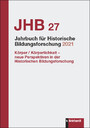Jahrbuch für Historische Bildungsforschung Band 27 (2021) - Schwerpunkt: Körper / Körperlichkeit – neue Perspektiven in der Historischen Bildungsforschung