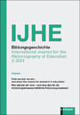 IJHE Bildungsgeschichte - International Journal for the Historiography of Education - 11. Jahrgang (2021) Heft 2