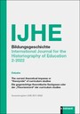 IJHE Bildungsgeschichte - International Journal for the Historiography of Education 12. Jahrgang (2022) Heft 2