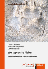 Weltsprache Natur - Die Naturwerkstatt der Laborschule Bielefeld