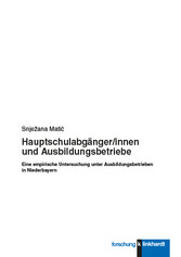 Hauptschulabgänger/innen und Ausbildungsbetriebe - Eine empirische Untersuchung unter Ausbildungsbetrieben in Niederbayern