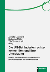 Die UN-Behindertenrechtskonvention und ihre Umsetzung. - Beiträge zur Interkulturellen und International vergleichenden Heil- und Sonderpädagogik