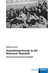 Staatsbürgerkunde in der Weimarer Republik - Genese einer demokratischen Fachdidaktik