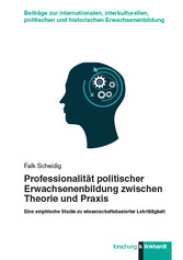 Professionalität politischer Erwachsenenbildung zwischen Theorie und Praxis - Eine empirische Studie zu wissenschaftsbasierter Lehrtätigkeit