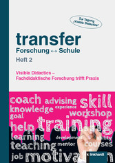Transfer Forschung <-> Schule Heft 2 - Visible Didactics – Fachdidaktische Forschung trifft Praxis