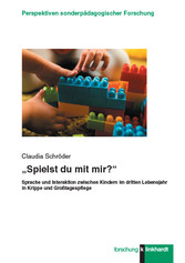 „Spielst du mit mir?“ - Sprache und Interaktion zwischen Kindern im dritten Lebensjahr in Krippe und Großtagespflege