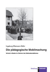 Die pädagogische Mobilmachung - Schule in Baden im Zeichen des Nationalsozialismus