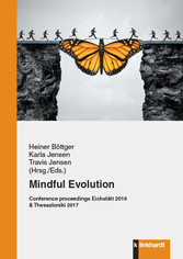 Mindful Evolution - Conference proceedings Eichstätt 2016 & Thessaloniki 2017