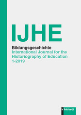 IJHE Bildungsgeschichte - International Journal for the Historiography of Education - 9. Jahrgang (2019) Heft 1