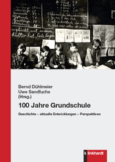 100 Jahre Grundschule - Geschichte - aktuelle Entwicklungen - Perspektiven