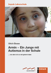 Armin – Ein Junge mit Autismus in der Schule - ... von dem ich so viel gelernt habe