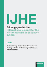 IJHE Bildungsgeschichte - International Journal for the Historiography of Education - 10. Jahrgang (2020) Heft 2