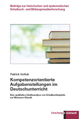 Kompetenzorientierte Aufgabenstellungen im Deutschunterricht - Eine qualitative Inhaltsanalyse von Schulbuchkapiteln zur Weimarer Klassik
