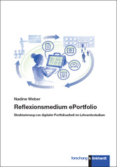 Reflexionsmedium ePortfolio - Strukturierung von digitaler Portfolioarbeit im Lehramtsstudium