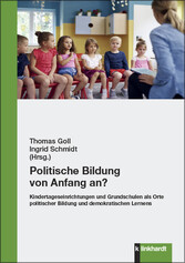 Politische Bildung von Anfang an? - Kindertageseinrichtungen und Grundschulen als Orte politischer Bildung und demokratischen Lernens