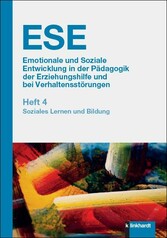 ESE 4 Emotionale und Soziale Entwicklung in der Pädagogik der Erziehungshilfe und bei Verhaltensstörungen 4. Jahrgang (2022) - Soziales Lernen und Bildung