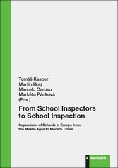 From School Inspectors to School Inspection - Supervision of Schools in Europe from the Middle Ages to Modern Times