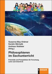 Philosophieren im Sachunterricht - Potentiale und Perspektiven für Forschung, Lehre und Unterricht