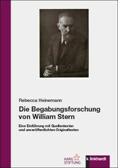 Die Begabungsforschung von William Stern - Eine Einführung mit Quellentexten und unveröffentlichten Originaltexten